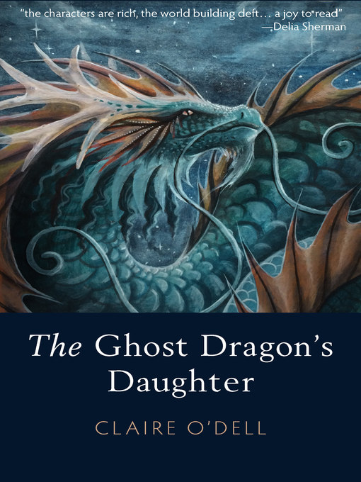 Title details for The Ghost Dragon's Daughter by Claire O'Dell - Available